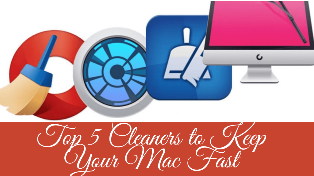 Top 5 Cleaners to Keep Your Mac Fast
